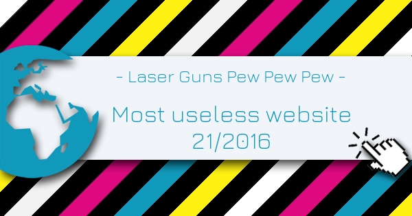 Laser Guns Pew Pew Pew - Most Useless Website of the week 21 in 2016 Laser Guns Pew Pew Pew - Most Useless Website of the week 21 in 2016