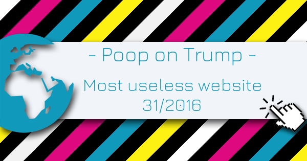 Poop on Trump - Most Useless Website of the week 31 in 2016 Poop on Trump - Most Useless Website of the week 31 in 2016