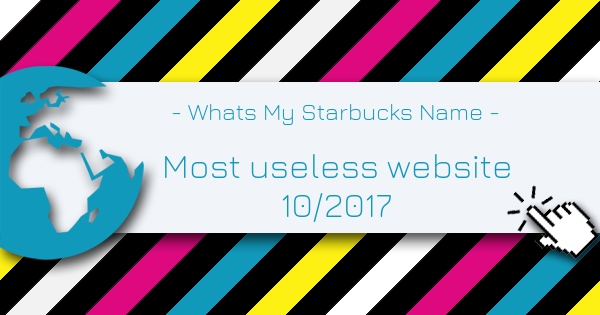 Whats My Starbucks Name - Most Useless Website of the week 10 in 2017