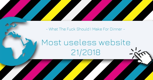 What The Fuck Should I Make For Dinner - Most Useless Website of the week 21 in 2018