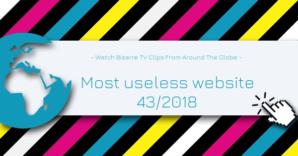 Watch Bizarre TV - Most Useless Website of the week 43 in 2018 Watch Bizarre TV - Most Useless Website of the week 43 in 2018