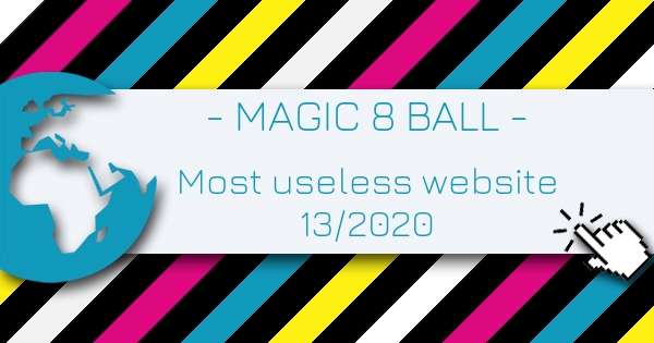MAGIC 8 BALL - Most Useless Website of the week 13 in 2020